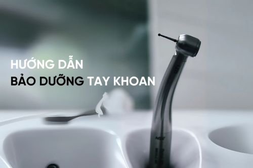 Hướng dẫn bảo dưỡng tay khoan nha khoa đúng cách